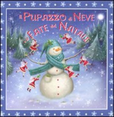 Il pupazzo di neve e le fate del Natale - Rachel Williams