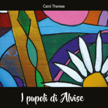 I pupoli di Alvise. Ediz. a colori - Carol Therese