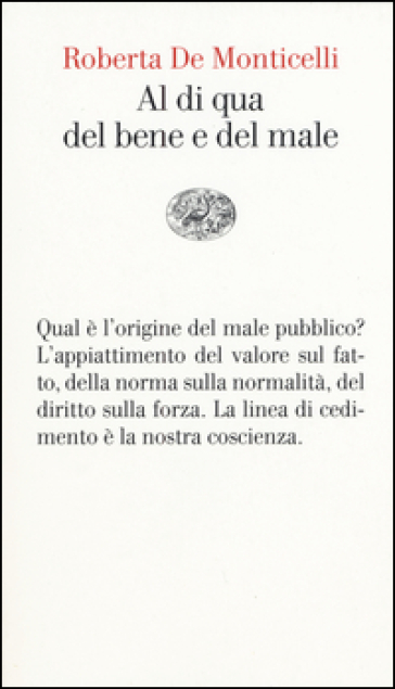 Al di qua del bene e del male. Per una teoria dei valori - Roberta De Monticelli