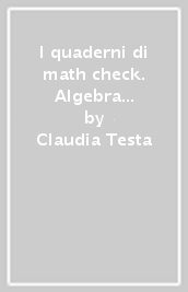 I quaderni di math check. Algebra e geometria. Per le Scuole superiori. Con e-book. Con espansione online. Vol. 2