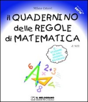 Il quadernino delle regole di matematica. Per la Scuola elementare - Milena Catucci