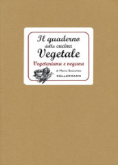 Il quaderno della cucina vegetale. Piatti vegani e vegetariani