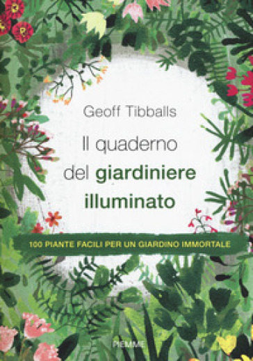 Il quaderno del giardiniere illuminato - Geoff Tibballs