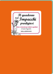 Il quaderno degli impacchi prodigiosi. Erbe e minerali per dolori e gonfiori