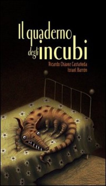 Il quaderno degli incubi. Ediz. illustrata - Ricardo Chavez Canstaneda - Israel Barron