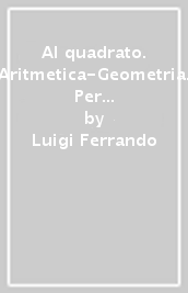 Al quadrato. Aritmetica-Geometria. Per la Scuola media. Con e-book. Con espansione online. Con 2 libri: Formulario-tavole numeriche. Con DVD-ROM. Vol. 1