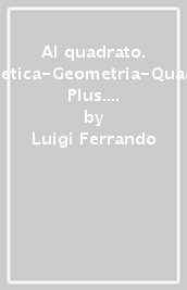 Al quadrato. Aritmetica-Geometria-Quaderno Plus. Per la Scuola media. Con e-book. Con espansione online. Vol. 3
