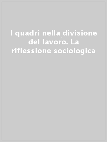 I quadri nella divisione del lavoro. La riflessione sociologica