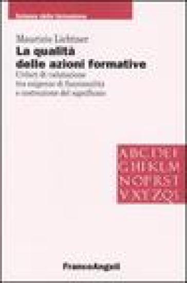 La qualità delle azioni formative. Criteri di valutazione tra esigenze di funzionalità e costruzione del significato - Maurizio Lichtner