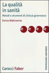 La qualità in sanità. Metodi e strumenti di clinical governance