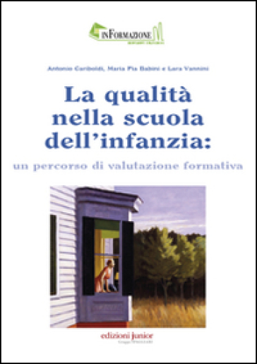 La qualità nella scuola dell'infanzia: un percorso di valutazione formativa - Antonio Gariboldi - M. Pia Babini - Lara Vannini