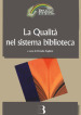 La qualità nel sistema biblioteca. Innovazione tecnologica, nuovi criteri di gestione e nuovi standard di servizio