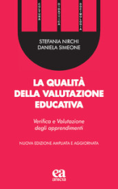 La qualità della valutazione educativa. Verifica e valutazione degli apprendimenti. Ediz. ampliata