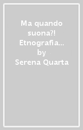 Ma quando suona?! Etnografia delle relazioni fra i banchi di scuola