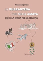 La quarantena che mi ha amata. Piccola guida per la felicità