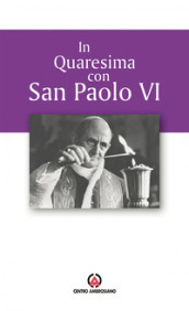 In quaresima con san Paolo VI. Proposta per l Ufficio delle letture nei giorni feriali