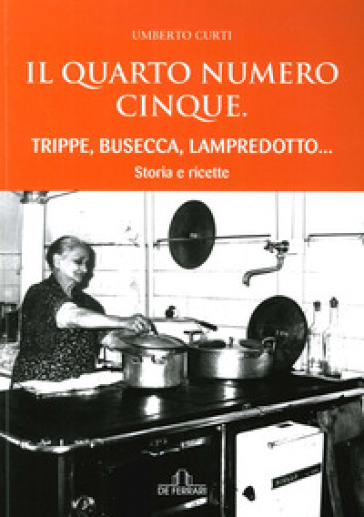 Il quarto numero cinque. Trippe, busecca, lampredotto... - Umberto Curti