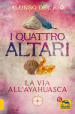 I quattro altari. La via all Ayahuasca