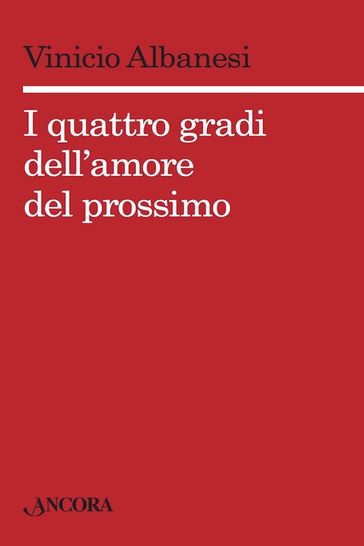 I quattro gradi dell'amore del prossimo - Vinicio Albanesi