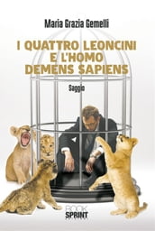 I quattro leoncini e l homo demens sapiens