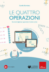 La quattro operazioni (Software + guida cartacea). Strumenti digitali per apprendere il calcolo scritto. Con Libro rilegato