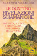 Le quattro rivelazioni sciamaniche. Saggezza, potere e spiritualità dei custodi della Terra