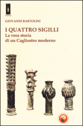 I quattro sigilli. La vera storia di un Cagliostro moderno