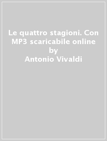 Le quattro stagioni. Con MP3 scaricabile online - Antonio Vivaldi