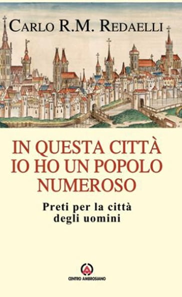 In questa città ho un popolo numeroso - Carlo Roberto Maria Redaelli