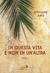 In questa vita e non in un altra. I tre giorni che cambiarono la vita del giovane Gesù