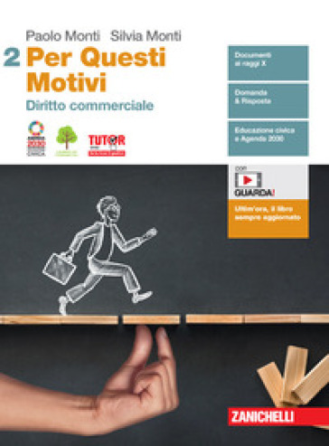 Per questi motivi. Per le Scuole superiori. Con e-book. Con espansione online. Vol. 2: Diritto commerciale - Paolo Monti - Silvia Monti