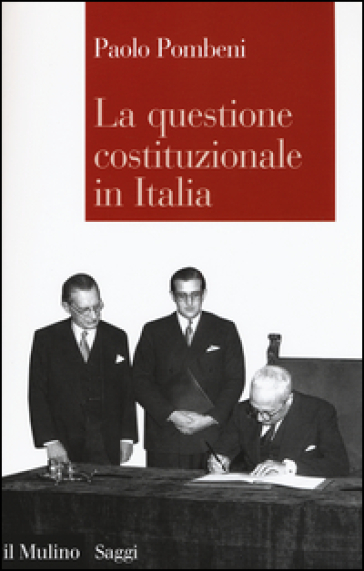 La questione costituzionale in Italia - Paolo Pombeni