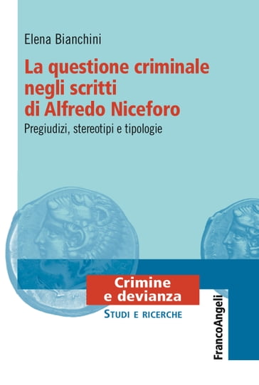 La questione criminale negli scritti di Alfredo Niceforo - Elena Bianchini