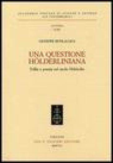 Una questione holderliniana. Follia e poesia nel tardo Holderlin - Giuseppe Bevilacqua