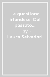 La questione irlandese. Dal passato al presente