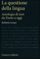 La questione della lingua. Antologia di testi da Dante a oggi