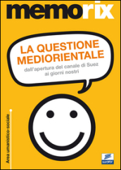 La questione mediorientale. Dall apertura del canale di Suez ai giorni nostri