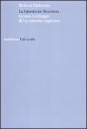 La questione sicurezza. Genesi e sviluppo di un concetto equivoco