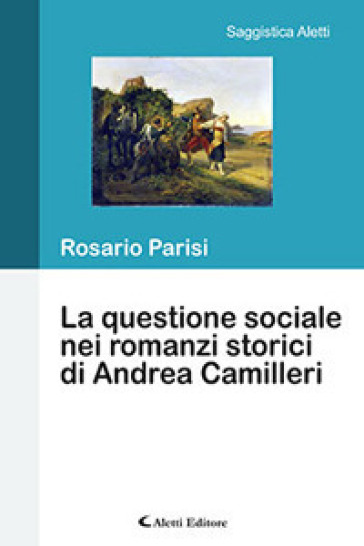La questione sociale nei romanzi storici di Andrea Camilleri - Rosario Parisi