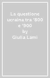 La questione ucraina tra  800 e  900