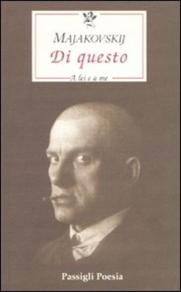 Di questo. A lei e a me. Testo russo a fronte - Vladimir Majakovskij