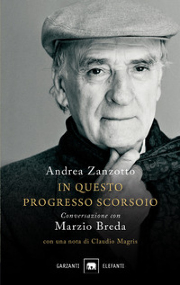 In questo progresso scorsoio. Conversazione con Marzio Breda - Andrea Zanzotto - Marzio Breda