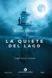 La quiete del lago. Luoghi di pace e di poesia