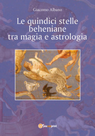 Le quindici stelle beheniane tra magia e astrologia - Giacomo Albano