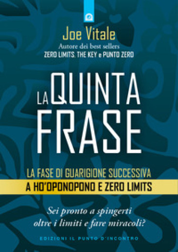 La quinta frase. La fase di guarigione successiva a Ho'oponopono e Zero Limits - Joe Vitale