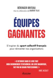 Équipes gagnantes - S inspirer du sport collectif français pour réinventer nos organisations