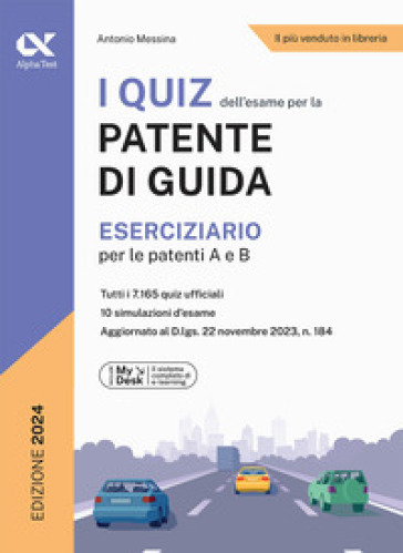 I quiz dell'esame per la patente di guida. Eserciziario per le patenti A e B. Ediz. MyDesk. Con Contenuto digitale per download e accesso on line - Antonio Messina