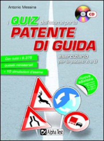 I quiz per l'esame per la patente di guida. Con CD-ROM - Antonio Messina