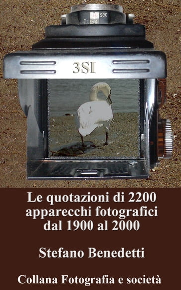 Le quotazioni di 2200 apparecchi fotografici dal 1900 al 2000 - Benedetti Stefano