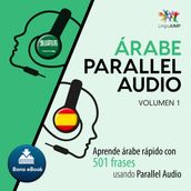 Árabe Parallel Audio Aprende árabe rápido con 501 frases usando Parallel Audio - Volumen 1